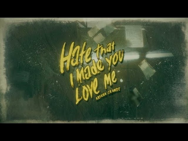 Ariana Grande - hate that i made you love me (Official lyric video)