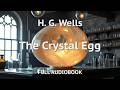 The Crystal Egg by H. G. Wells | Full Audiobook with Text