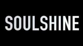 Soulshine Video