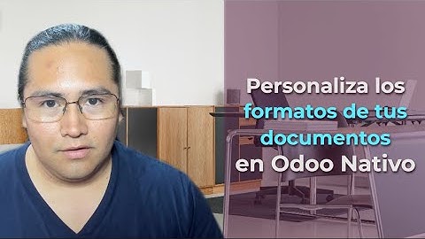 📊🚚 Personaliza el formato de tus DOCUMENTOS en Odoo NATIVO MUY FÁCIL 😮🤯