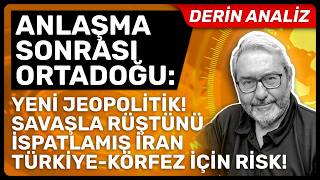 ANLAŞMA SONRASI ORTADOĞU: YENİ JEOPOLİTİK! SAVAŞLA RÜŞTÜNÜ İSPATLAMIŞ İRAN TÜRKİYE-KÖRFEZ İÇİN RİSK!