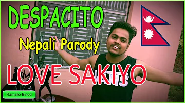 Despacito Nepali Parody - Love Sakiyo