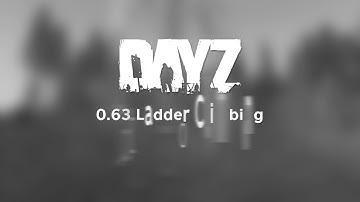 0.63 Ladder Climbing - DayZ Status Report Preview