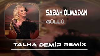 Gözlerimde Senin Gözlerin Kaldı (Talha Demir Remix) Güllü - Sabah Olmadan
