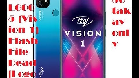 itel Vision 1 L6005 Flash File 50 taka 100% ok All Version/Dead [Logo/LCD Fix]Care File/ frp file