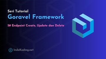 Seri Tutorial Goravel Framework - 5# Membuat Endpoint Create, Update dan Delete Post