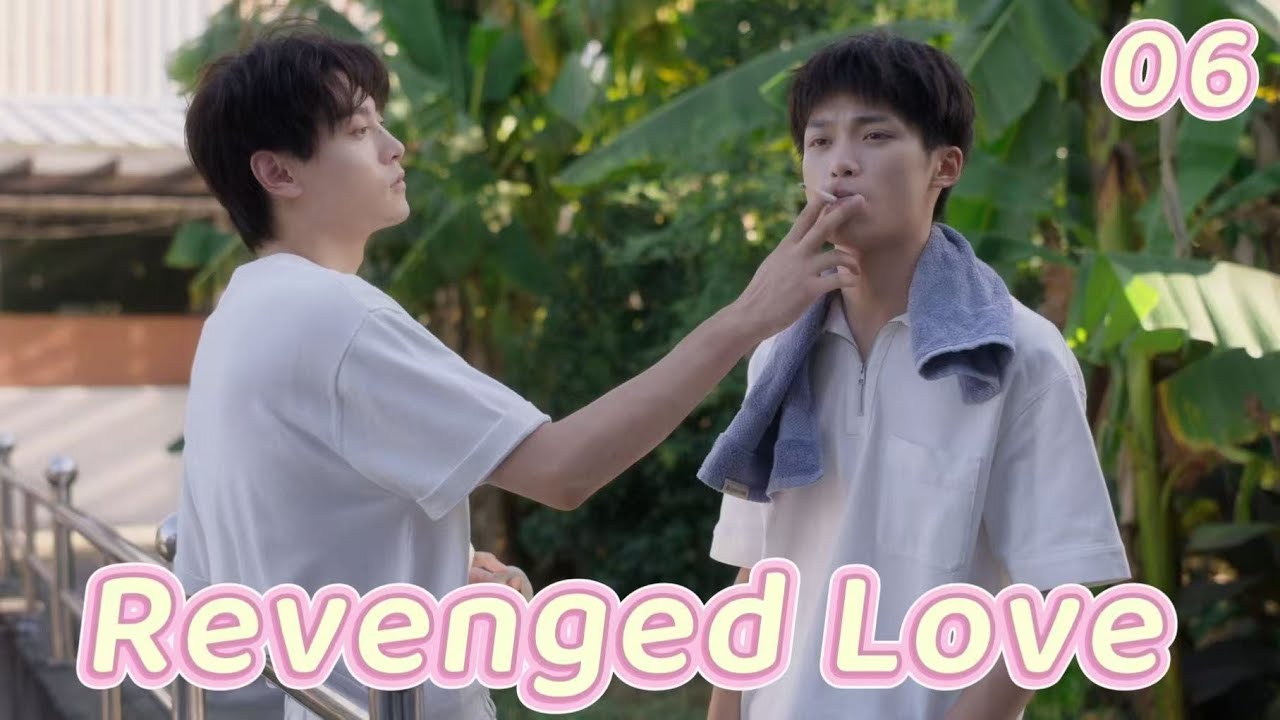 [BL] Revenged Love逆爱EP6 |He Didn't Text for 6 Days...Just Because He's Shy?! |ENG SUB