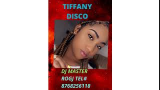 TIFFANY DISCO TEL# 8768256118 DJ MASTER  ROGJ
