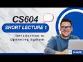 CS604 Short Lecture 01 | Introduction to Operating System | VU Pakistan