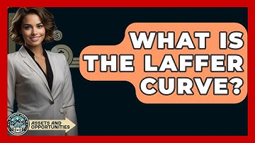 What Is The Laffer Curve? - AssetsandOpportunity.org