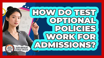 How Do Test Optional Policies Work For Admissions?