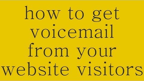 How To Easily Get Voicemail From Website Visitors