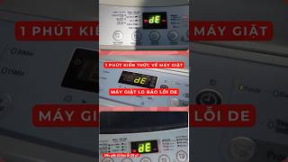 Máy Giặt Lg Báo Lỗi De - 1 Phút Kiến Thức Điện Lạnh Anh Thắng P1
