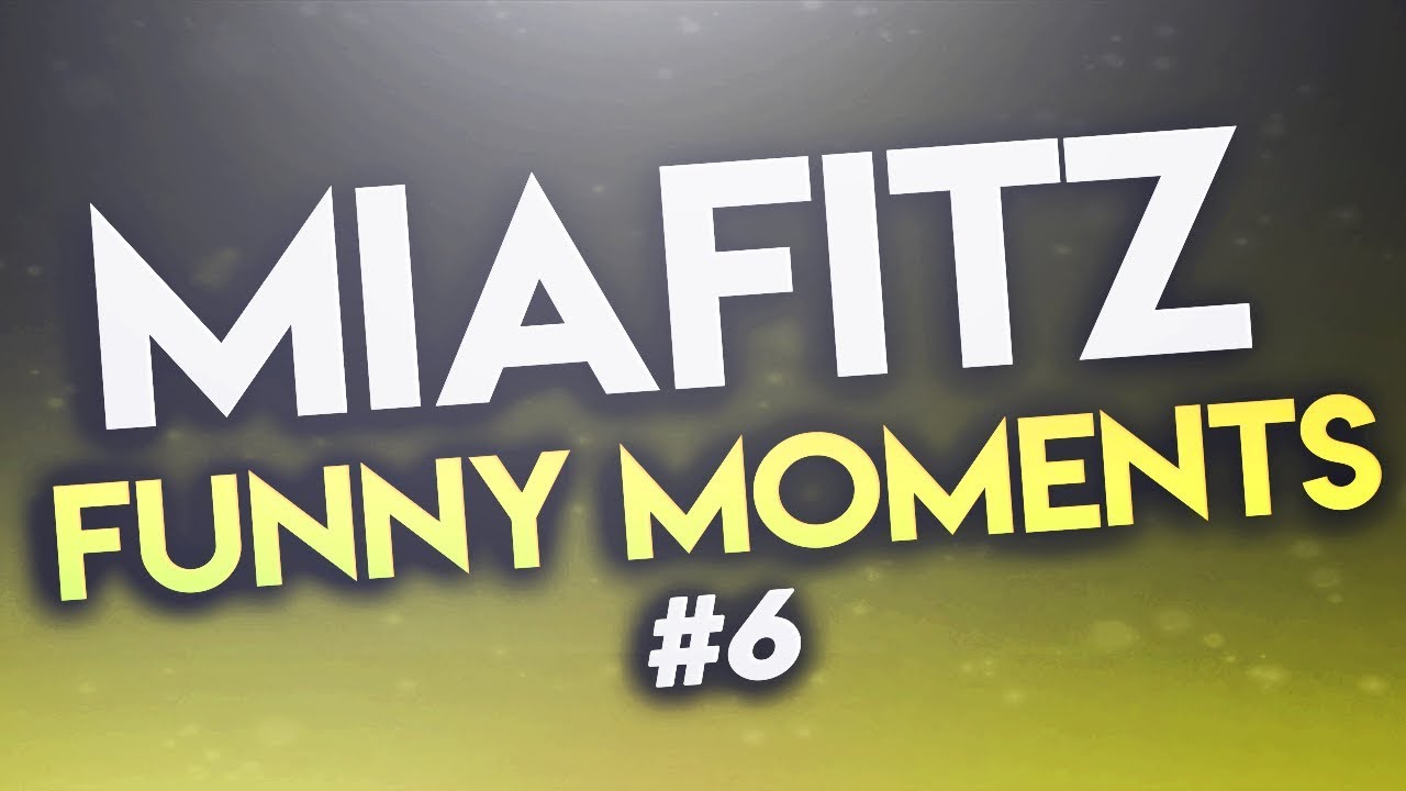 -MiaFitz- Funny Moments #6