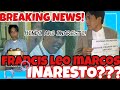 BREAKING NEWS! FRANCIS LEO MARCOS INARESTO! ALAMIN