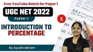 NTA UGC NET 2022 23 | DI/Maths Paper 1 | Introduction to Percentage by Ayushi Mam