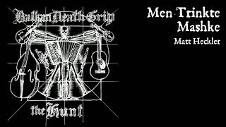 Men Trinkte Mashke, Balkan Death Grip