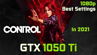 Control on GTX 1050 Ti in 2021 | 1080p - Best Settings | Ryzen 7 2700 |PC Benchmark Performance Test