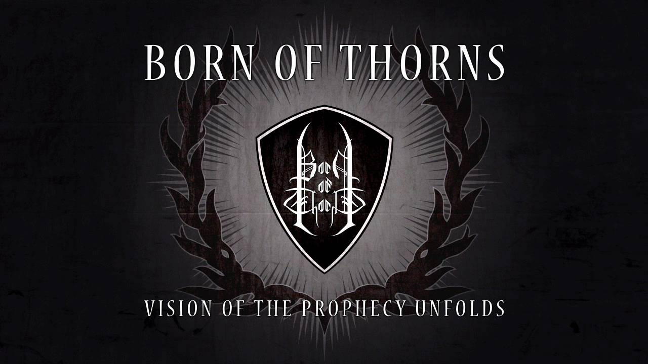 Born of Thorns - Vision of the Prophecy Unfolds