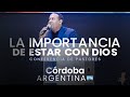 Conferencia de Pastores - Córdoba, Argentina - La importancia de estar con Dios -Pastor J.C.Harrigan