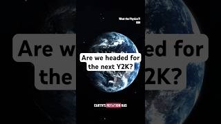 Are we headed for the next Y2K? #y2k #physics #time