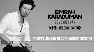 Emrah Karaduman - Evvelim Sen Oldun (Dj Alper Bilgin Remix) Resimi