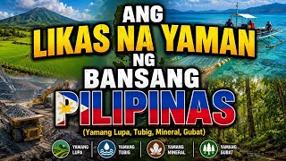 ANG LIKAS NA YAMAN NG BANSANG PILIPINAS 🇵🇭