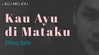 Kau Ayu Di Mataku - Elrizq Sabr