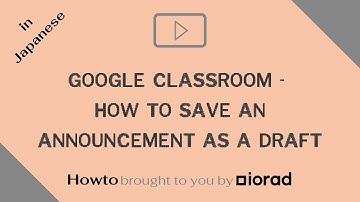 Google Classroom - How to Save an announcement as a draft -- in Japanese