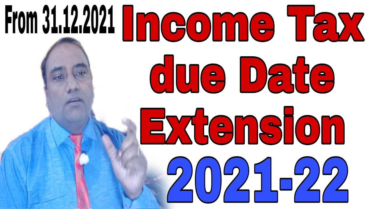 Income Tax Return Tax Audit Due Date Extension AY 2021 22 Income Tax 