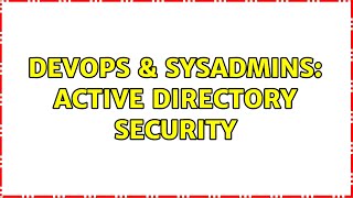 Famous DevOps & SysAdmins: Active Directory security Net Worth