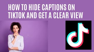 How To Hide Captions On TikTok And Get A Clear View screenshot 2