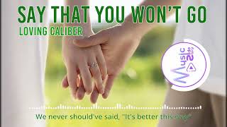 Say That You Wont Go  Loving Caliber  Hd Acoustic  Romantic Relaxing Hopeful