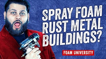 Will Spray Foam Rust Metal Buildings? | Foam University