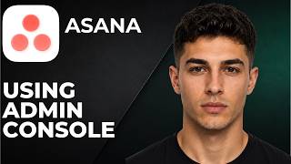 Asana: Tutorial Using The Admin Console (Step By Step Beginner Tutorial 2026)