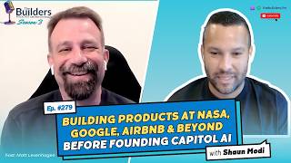 Shaun Modi – Building Products at NASA, Google, Airbnb & Beyond Before Founding Capitol AI | #279