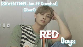 [SEVENTEEN Jun FF Oneshot] RED DAYS *short* ||Bright_SVT||