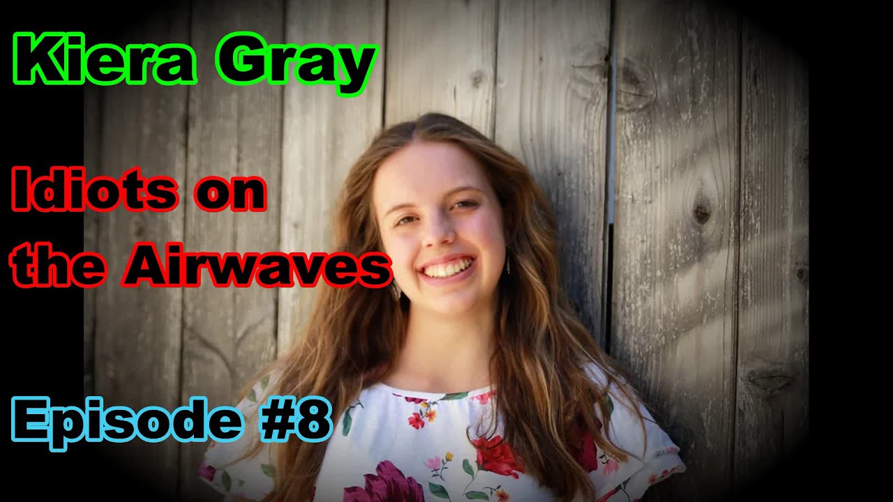 Kiera Gray: Prime Mischief & Understanding the Teenage Mind | Idiots on the Airwaves: Episode #8