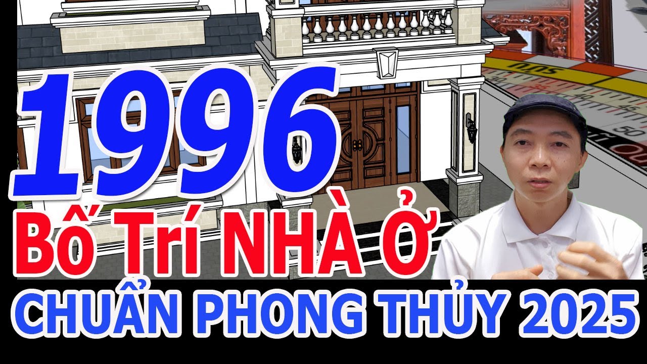 Bố Trí PHONG THỦY NHÀ Ở Tuổi Bính Tý 1996 chuẩn phong thủy năm 2025 | Phong Thủy 100 Năm