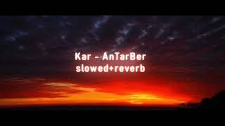 Kar - AnTarBer (slowed+reverb)