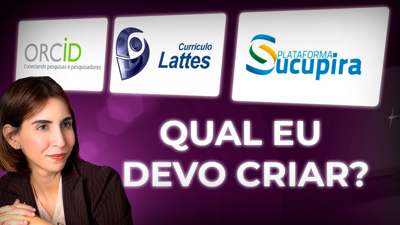 Qual a diferença de CURRÍCULO LATTES,  ORCID E PLATAFORMA SUCUPIRA?