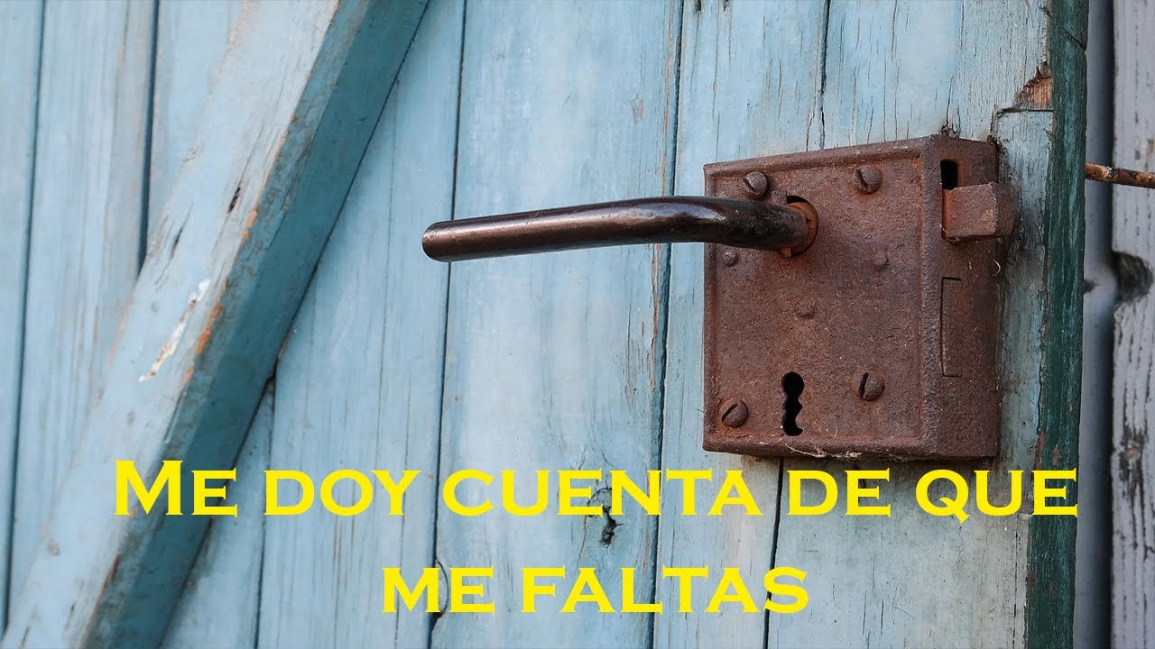 Me doy cuenta de que me faltas - YouTube