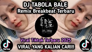 DJ TABOLA BALE BREAKBEAT TIKTOK FYP VIRAL REMIX FULL BASS VERSION 2025
