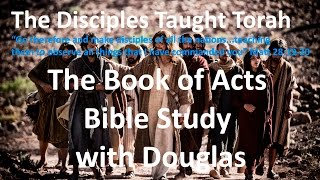 Bible Study with Douglas: Acts 1-2: The Disciples Taught Torah Part 1