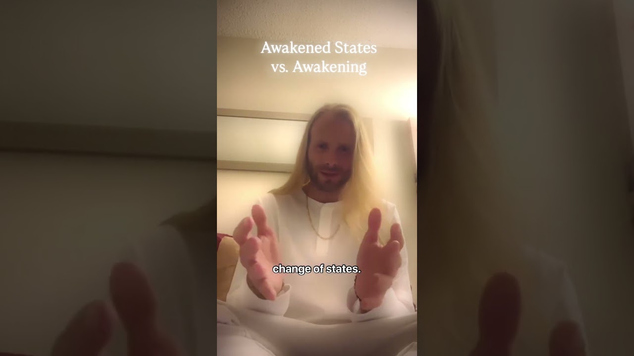 Awakened States vs. Awakening