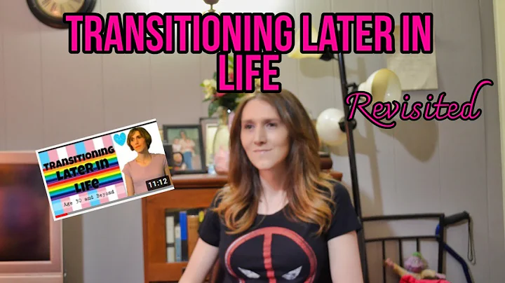 Transitioning Later in Life - Revisited