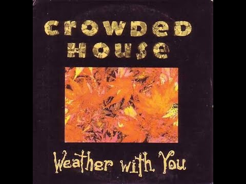 Crowded House Weather With You Extended Wanderer Re Mix