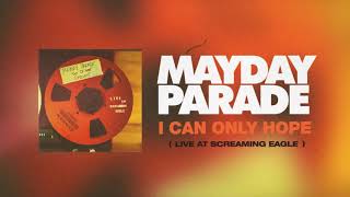 Mayday Parade - I Can Only Hope (Live)