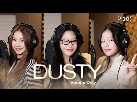 PiXXiE - DUSTY | VOCALS ONLY VERSION