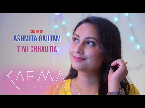 Timi Chhau ra Cover | Ashmita Gautam | Kamal Khatri | Asmita Adhikari | Karma Records